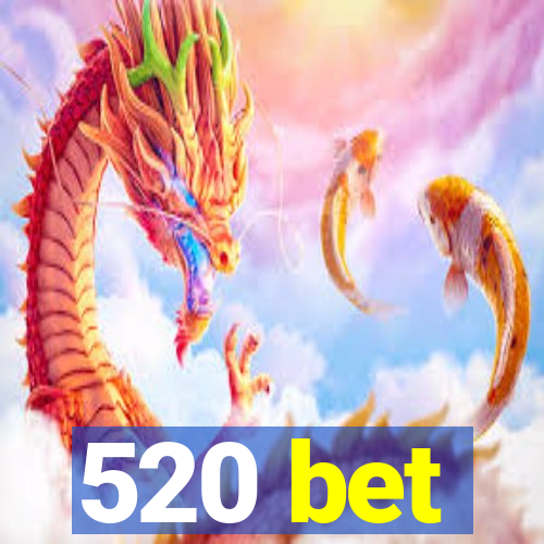 520 bet